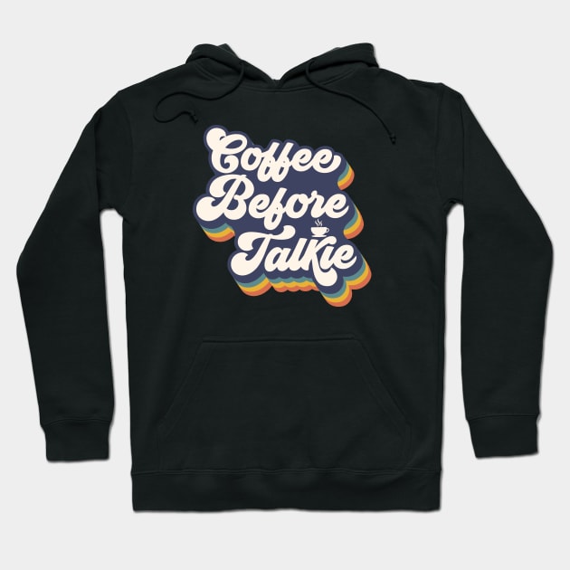 Coffee Before Talkie Hoodie by funkymonkeytees